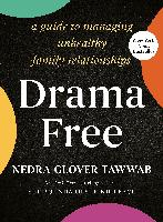Drama Free: A Guide to Managing Unhealthy Family R